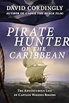 Pirate Hunter of the Caribbean by David Cordingly