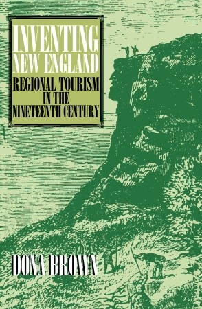 Inventing New England: Regional Tourism in the Nineteenth Century (Paperback)