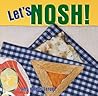Let's Nosh! (World Snacks Series)