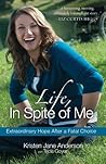 Life, In Spite of Me by Kristen Jane Anderson