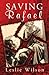 Saving Rafael by Leslie Wilson