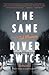 The Same River Twice (Vintage Contemporaries)