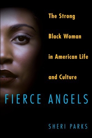 Fierce Angels: The Strong Black Woman in American Life and Culture (Hardcover)