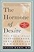 The Hormone of Desire: The Truth About Testosterone, Sexuality, and Menopause