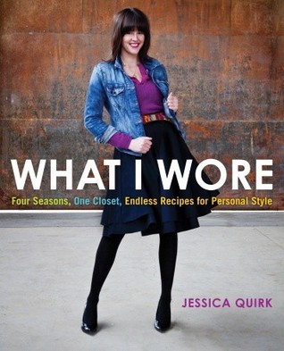 What I Wore: Four Seasons, One Closet, Endless Recipes for Personal Style (Paperback)