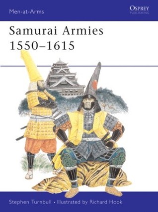 Samurai Armies 1550–1615 (Men-at-Arms, 86)