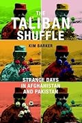 The Taliban Shuffle: Strange Days in Afghanistan and Pakistan