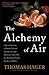 The Alchemy of Air: A Jewish Genius, a Doomed Tycoon, and the Scientific Discovery That Fed the World but Fueled the Rise of Hitler