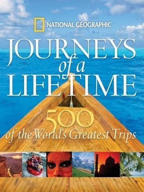 Journeys of a Lifetime: 500 of the World's Greatest Trips
