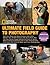 National Geographic Ultimate Field Guide to Photography: Revised and Expanded