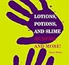 Lotions, Potions, and Slime: Mudpies and More!