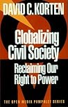 Globalizing Civil Society: Reclaiming Our Right to Power (Open Media Series)