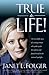 True to Life! The Incredible Story of a Young Woman Who Spoke Up for the Unborn and Found Herself in the National Spotlight