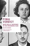 Final Verdict: What Really Happened in the Rosenberg Case