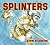 Splinters