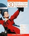 30 Days to Great Spanish 30 Days to Great Spanish