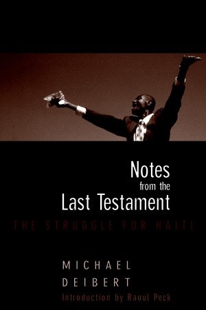 Notes From the Last Testament: The Struggle for Haiti
