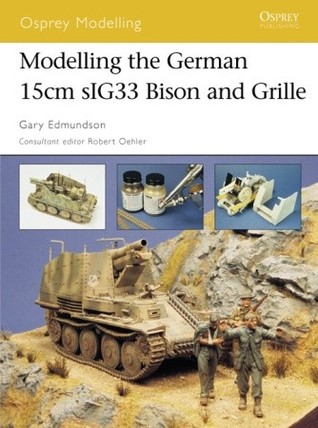 Modelling the German 15cm sIG33 Bison and Grille (Osprey Modelling)