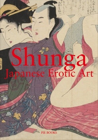 Shunga: Japanese Erotic Art (Paperback)