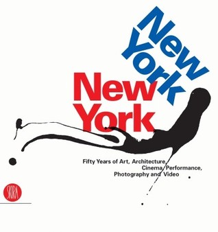 New York, New York: Fifty Years of Art, Architecture, Photography, Film, and Video