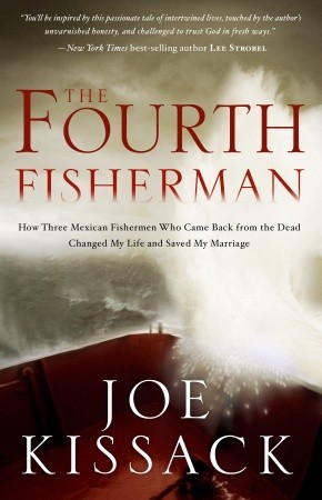 The Fourth Fisherman: How Three Mexican Fishermen Who Came Back from the Dead Changed My Life and Saved My Marriage (Hardcover)