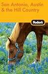 Fodor's San Antonio, Austin, & Hill Country, 1st Edition (Travel Guide)