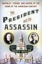 The President and the Assassin by Scott  Miller