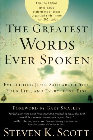 The Greatest Words Ever Spoken: Everything Jesus Said About You, Your Life, and Everything Else (Thinline Ed.)
