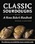 Classic Sourdoughs, Revised: A Home Baker's Handbook