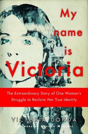My Name is Victoria: The Extraordinary Story of One Woman's Struggle to Reclaim Her True Identity