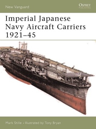 Imperial Japanese Navy Aircraft Carriers 1921–45 (Osprey New Vanguard #109)
