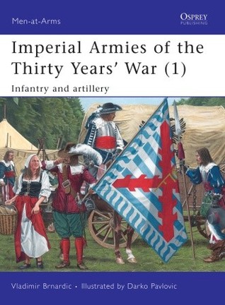 Imperial Armies of the Thirty Years'  War (1): Infantry and Artillery (Men-at-Arms series)