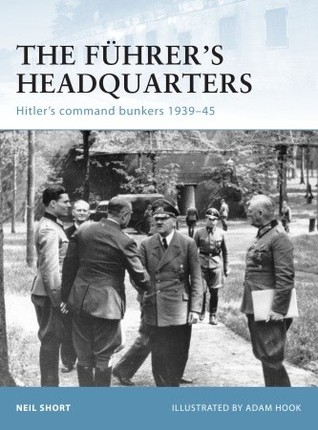 The Führer’s Headquarters: Hitler’s Command Bunkers 1939–45