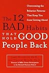 The 12 Bad Habits That Hold Good People Back by James Waldroop