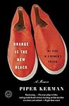 Orange Is the New Black by Piper Kerman
