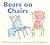 Bears on Chairs