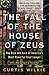 The Fall of the House of Zeus by Curtis Wilkie