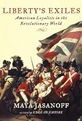 Liberty's Exiles: American Loyalists in the Revolutionary World