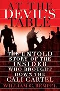 At the Devil's Table: The Untold Story of the Insider Who Brought Down the Cali Cartel