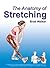 The Anatomy of Stretching by Brad  Walker