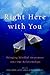 Right Here with You: Bringi...