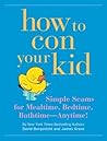 How to Con Your Kid