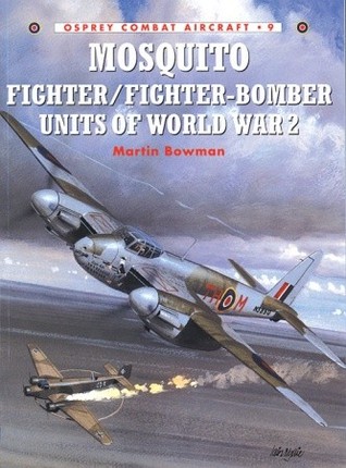 Mosquito Fighter/Fighter-Bomber Units of World War 2 (Osprey Combat Aircraft 9)