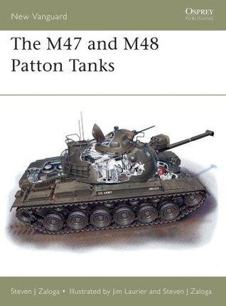 The M47 and M48 Patton Tanks (Osprey New Vanguard #31)