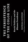 The Persistence of the Color Line: Racial Politics and the Obama Presidency