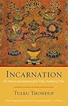 Incarnation by Tulku Thondup Incarnation by Tulku Thondup