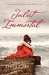 Juliet Immortal by Stacey Jay Juliet Immortal by Stacey Jay