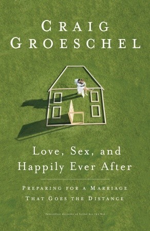 Love, Sex, and Happily Ever After: Preparing for a Marriage That Goes the Distance (Paperback)