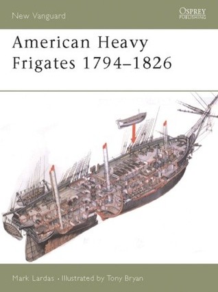 American Heavy Frigates 1794-1826 (Osprey New Vanguard #79)
