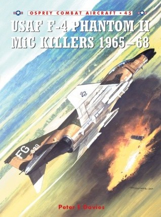 USAF F-4 Phantom II MiG Killers 1965–68 (Combat Aircraft, 45)